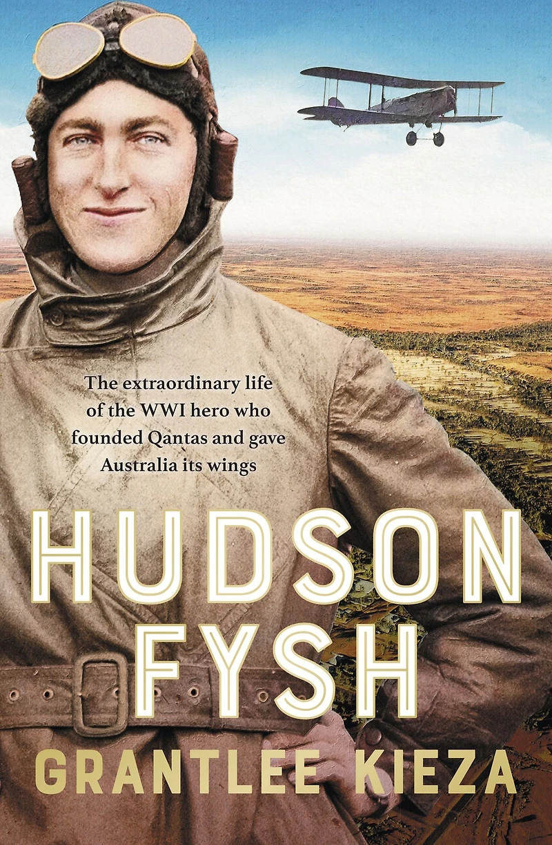 Hudson Fysh: the extraordinary life of WWI hero who founded Qantas and gave Australia its wings from popular award-winning journalist author BANJO, BANKS MRS KELLY
