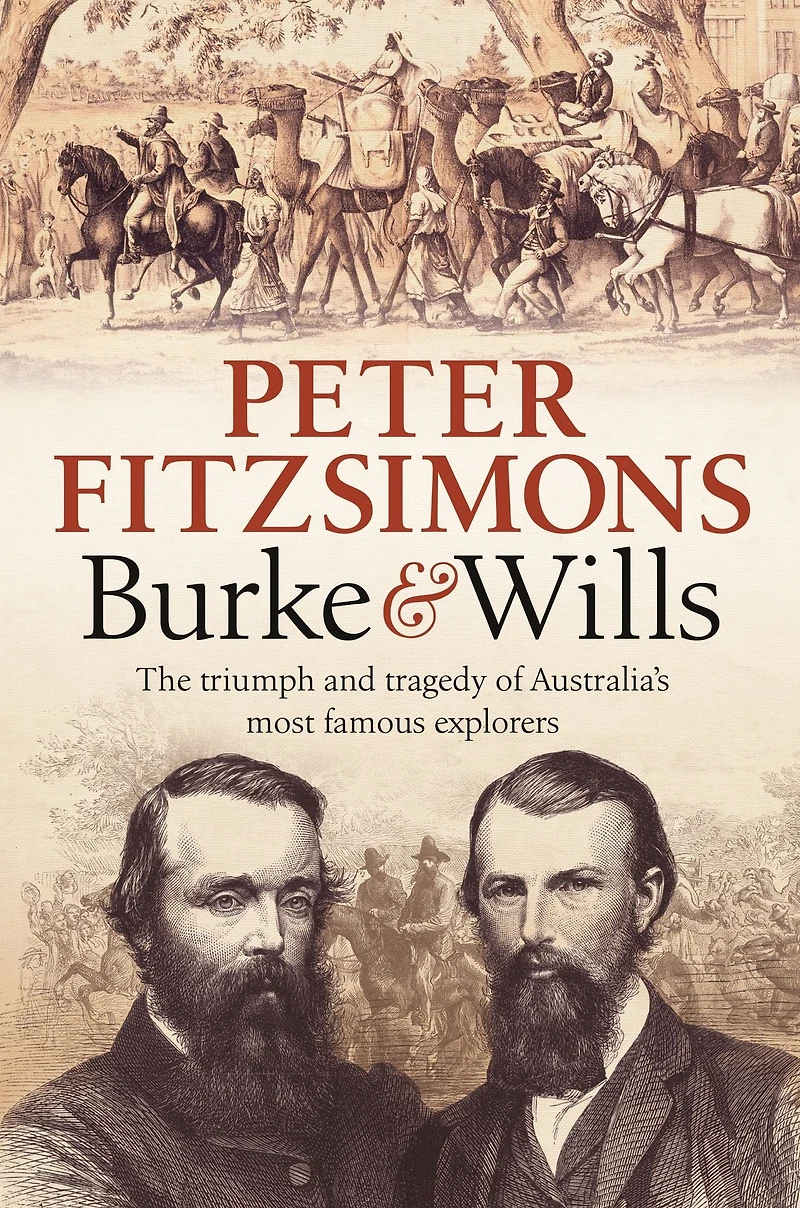 Burke and Wills: The triumph tragedy of Australia's most famous explorers