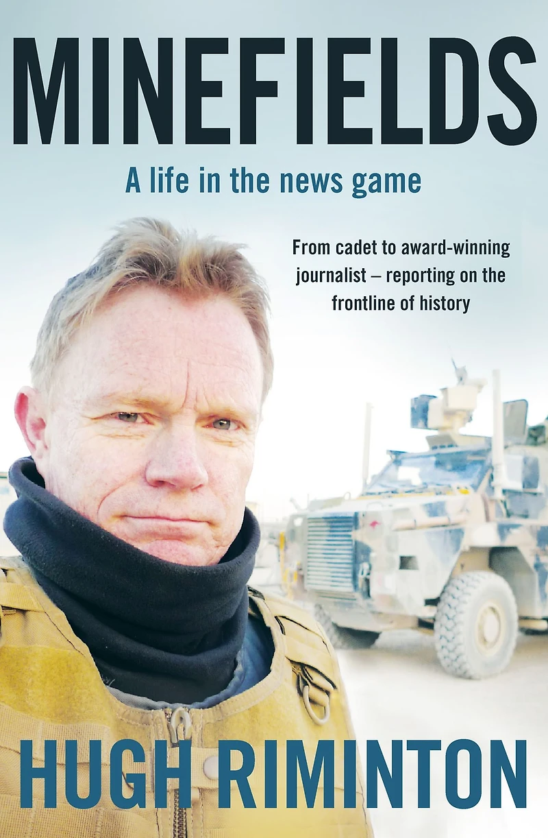 Minefields: A life the news game - bestselling memoir of Australia's legendary foreign correspondent