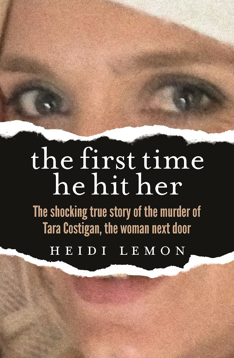 the First Time He Hit Her: shocking true story of murder Tara Costigan, woman next door