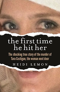 the First Time He Hit Her: shocking true story of murder Tara Costigan, woman next door