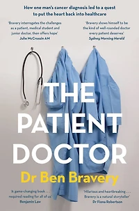 the Patient Doctor: How one man's cancer diagnosis led to a quest put heart back into healthcare