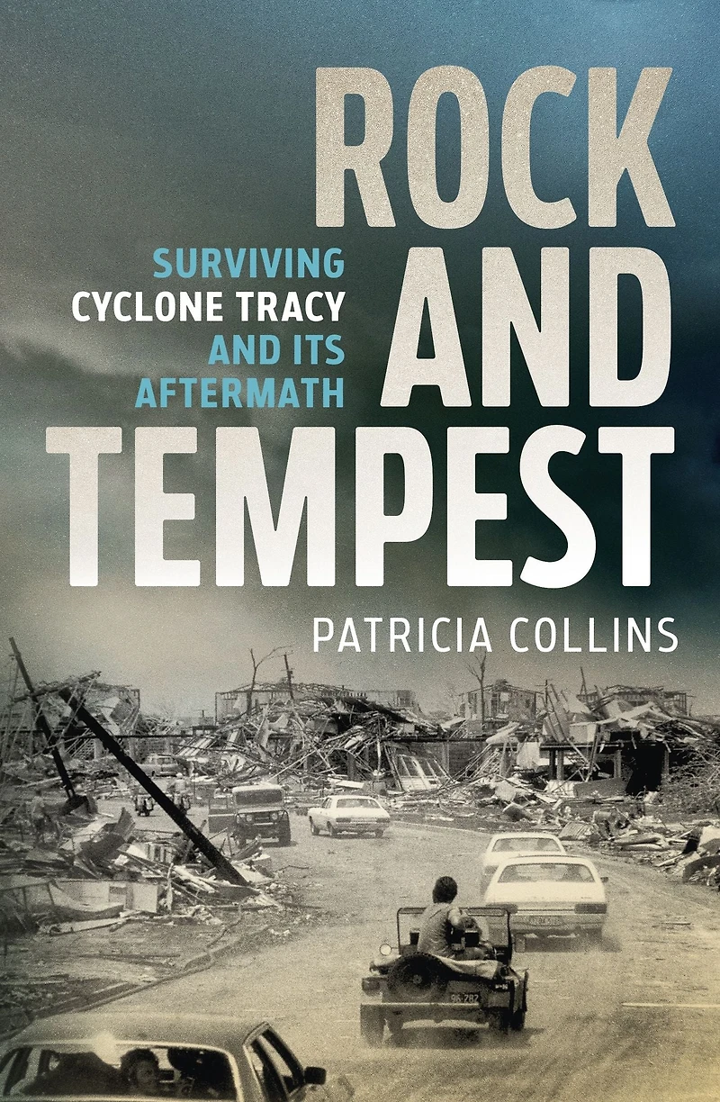 Rock and Tempest: Surviving Cyclone Tracy its Aftermath