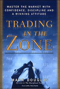 Trading the Zone: Master Market with Confidence, Discipline, and a Winning Attitude