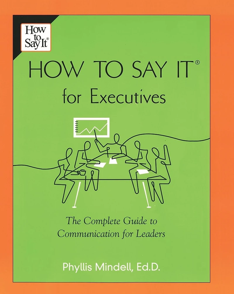 How to Say it for Executives: The Complete Guide Communication Leaders