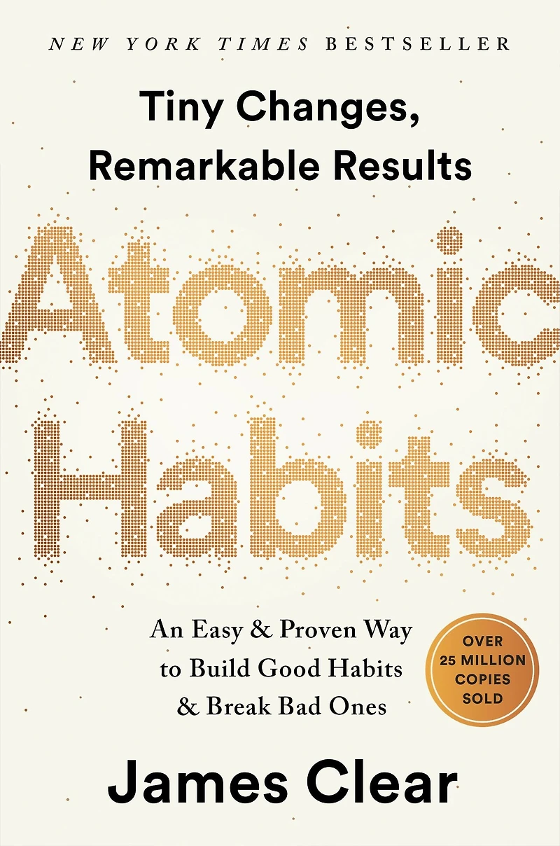 Atomic Habits: An Easy & Proven Way to Build Good Habits Break Bad Ones