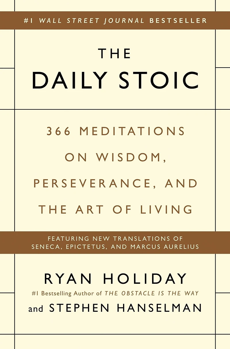 the Daily Stoic: 366 Meditations on Wisdom, Perseverance, and Art of Living