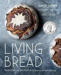 Living Bread: Tradition and Innovation Artisan Bread Making: A Baking Book