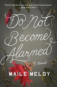 Do Not Become Alarmed: A Novel