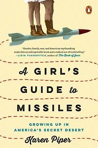 A Girl's Guide to Missiles: Growing Up America's Secret Desert