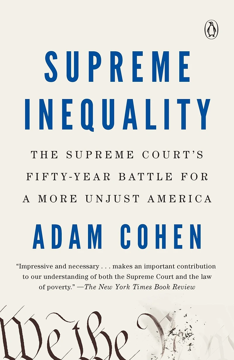 Supreme Inequality: The Court's Fifty-Year Battle for a More Unjust America