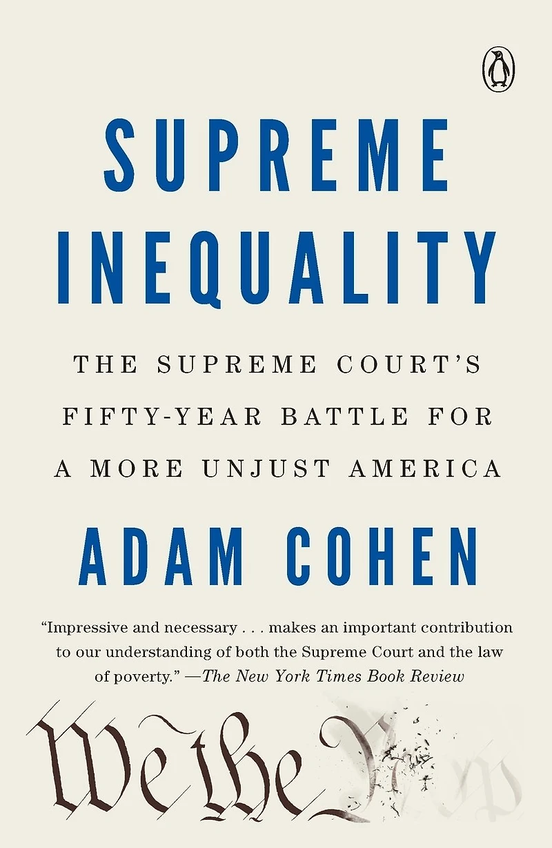Supreme Inequality: The Court's Fifty-Year Battle for a More Unjust America