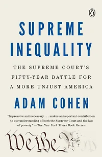 Supreme Inequality: The Court's Fifty-Year Battle for a More Unjust America