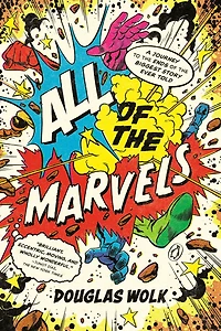 All of the Marvels: A Journey to Ends Biggest Story Ever Told