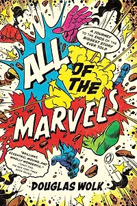 All of the Marvels: A Journey to Ends Biggest Story Ever Told