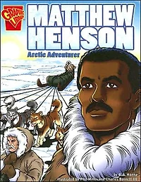 Matthew Henson: Arctic Adventurer