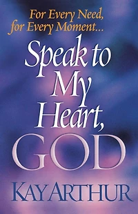 Speak to My Heart, God: for Every Need, Moment. .