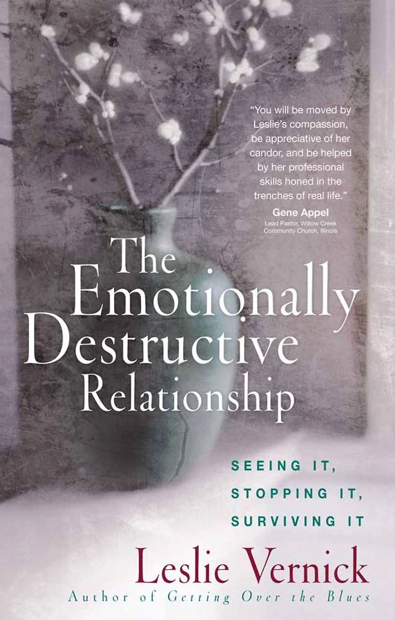 The Emotionally Destructive Relationship: Seeing It, Stopping Surviving It