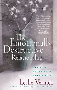 The Emotionally Destructive Relationship: Seeing It, Stopping Surviving It