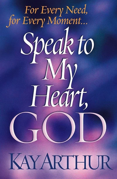 Speak to My Heart, God: for Every Need, Moment. .