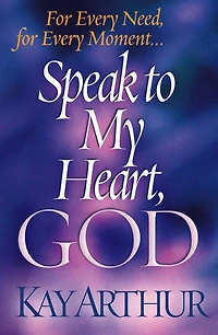 Speak to My Heart, God: for Every Need, Moment. .