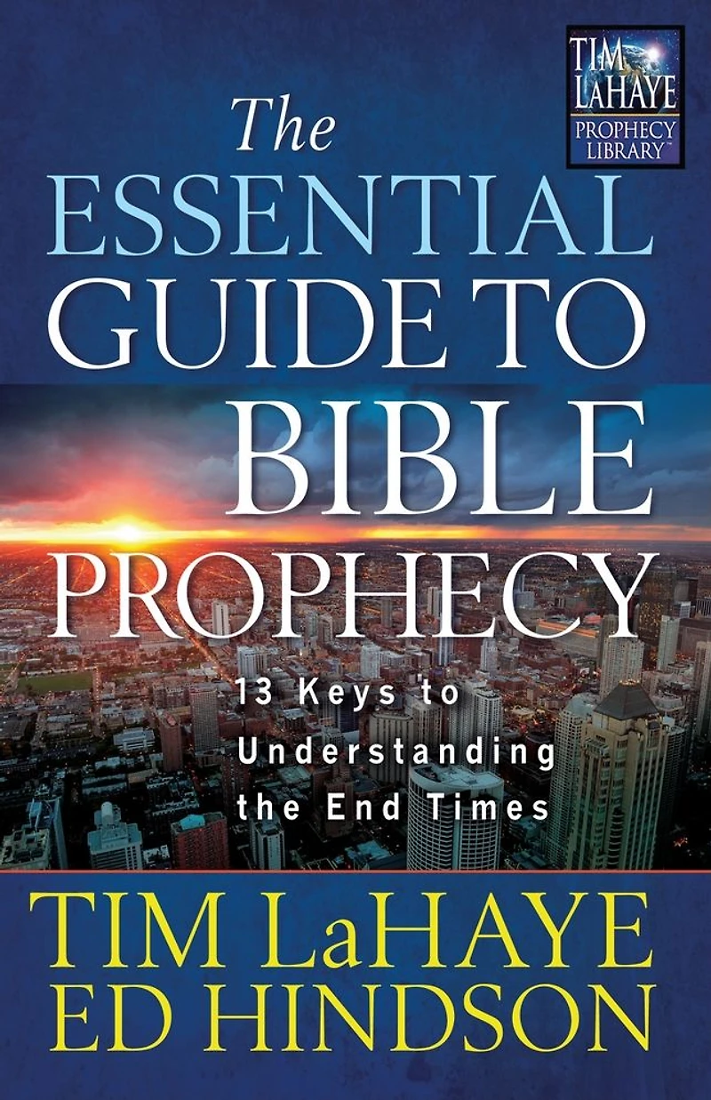 the Essential Guide to Bible Prophecy: 13 Keys Understanding End Times