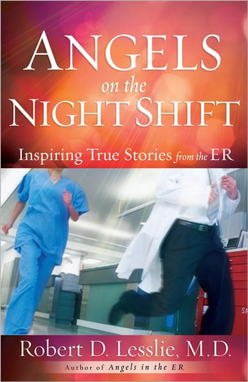 Angels on the Night Shift: Inspirational True Stories from ER