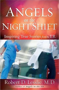 Angels on the Night Shift: Inspirational True Stories from ER