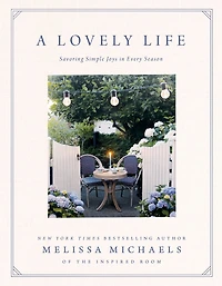 A Lovely Life: Savoring Simple Joys Every Season