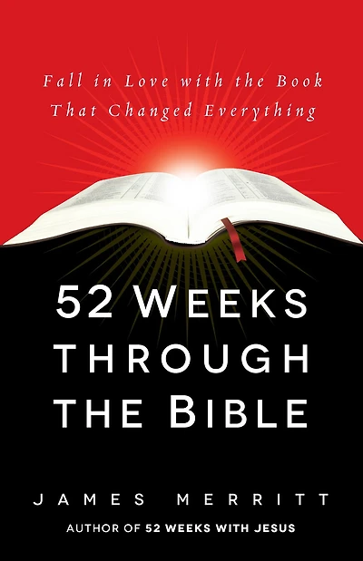 52 Weeks Through the Bible: Fall Love with Book That Changed Everything