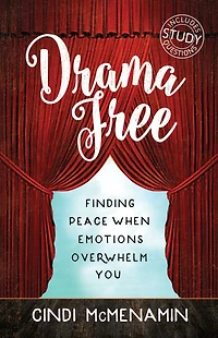 Drama Free: Finding Peace When Emotions Overwhelm You