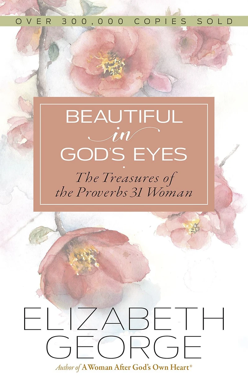 Beautiful God's Eyes: the Treasures of Proverbs 31 Woman
