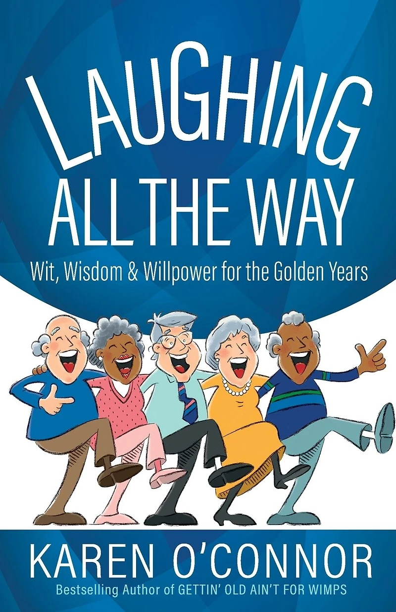 Laughing All the Way: Wit, Wisdom, and Willpower for Golden Years