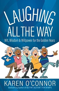 Laughing All the Way: Wit, Wisdom, and Willpower for Golden Years