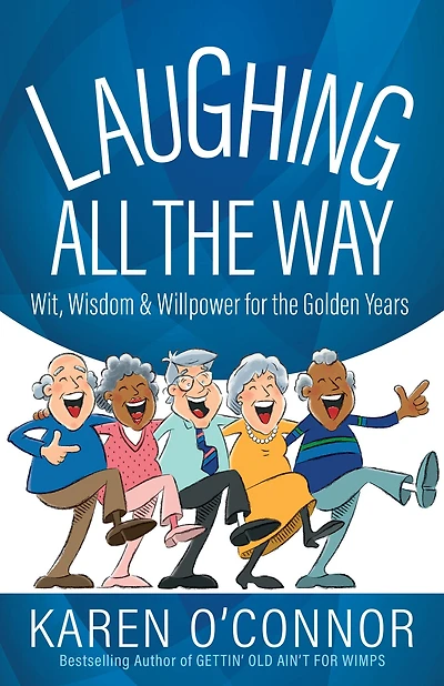 Laughing All the Way: Wit, Wisdom, and Willpower for Golden Years