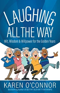 Laughing All the Way: Wit, Wisdom, and Willpower for Golden Years
