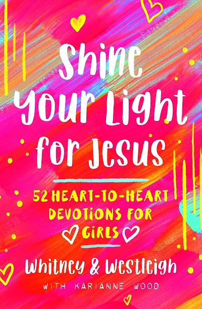 Shine Your Light for Jesus: 52 Heart-to-Heart Devotions for Girls