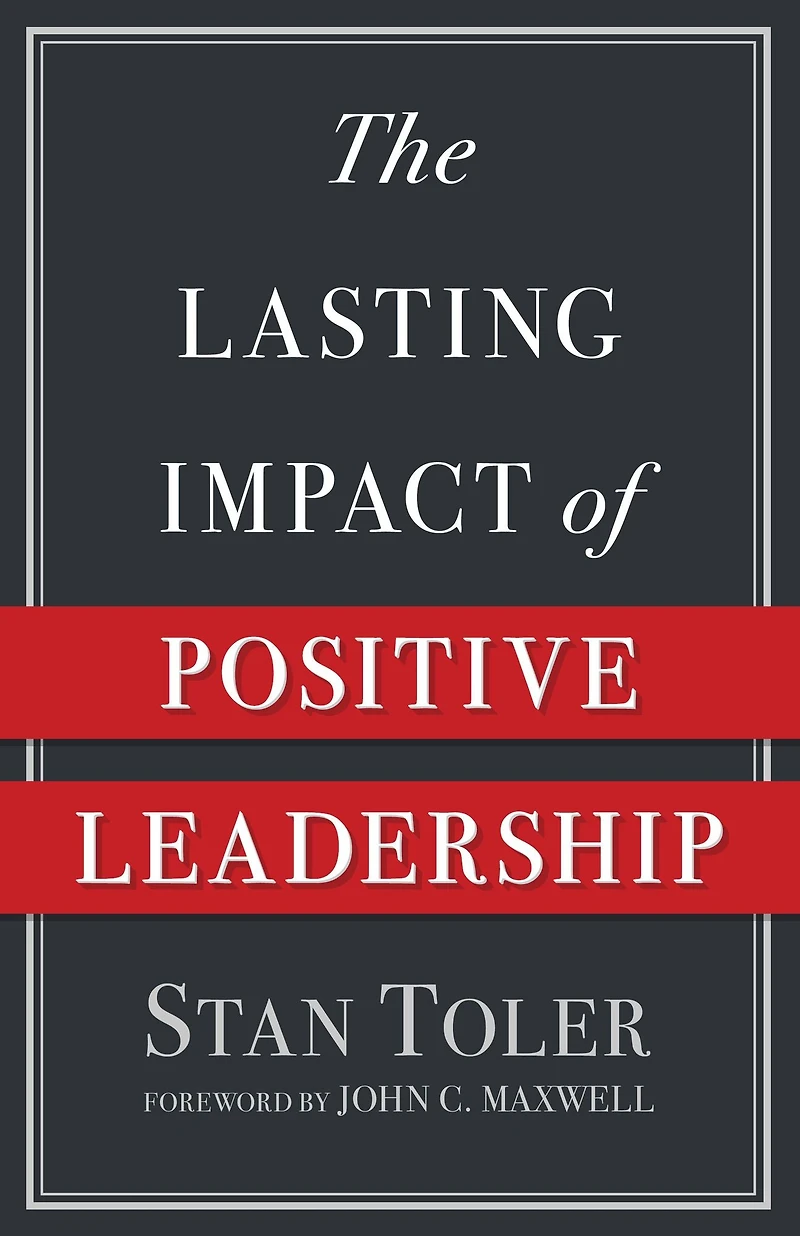The Lasting Impact of Positive Leadership