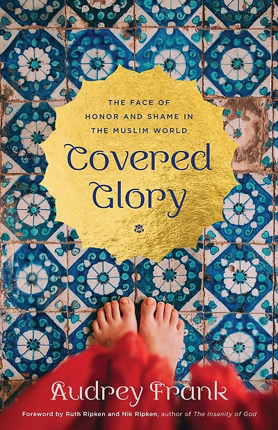 Covered Glory: the Face of Honor and Shame Muslim World