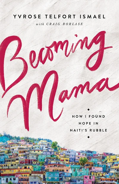 Becoming Mama: How I Found Hope Haiti's Rubble