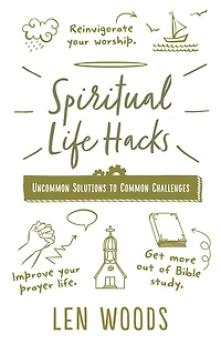 Spiritual Life Hacks: Uncommon Solutions to Common Challenges