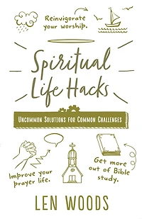 Spiritual Life Hacks: Uncommon Solutions to Common Challenges