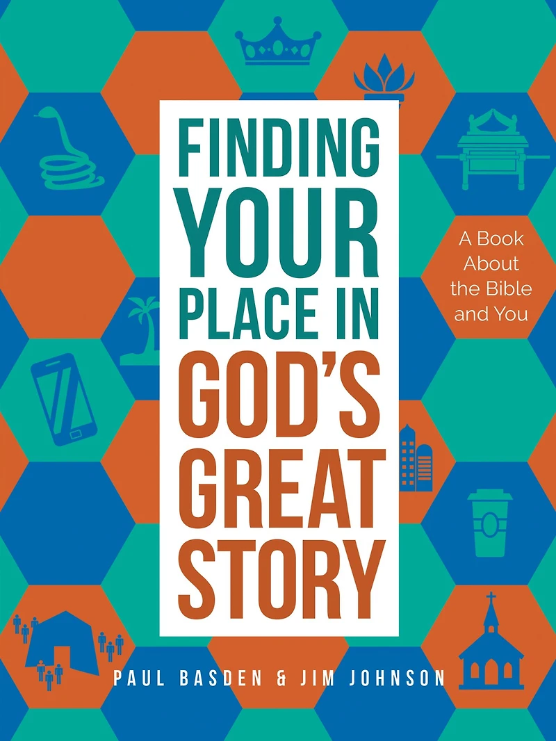 Finding Your Place God's Great Story: A Book About the Bible and You