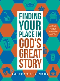 Finding Your Place God's Great Story: A Book About the Bible and You