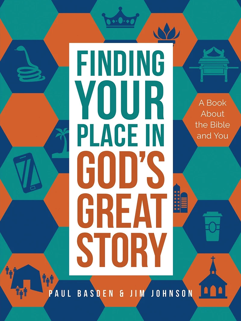 Finding Your Place God's Great Story: A Book About the Bible and You