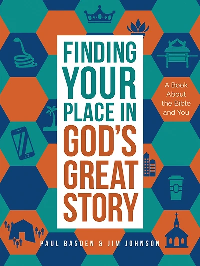 Finding Your Place God's Great Story: A Book About the Bible and You