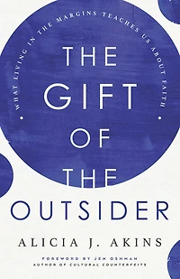 the Gift of Outsider: What Living Margins Teaches Us About Faith