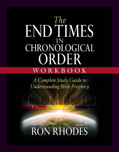 The End Times in Chronological Order Workbook: A Complete Study Guide to Understanding Bible Prophecy