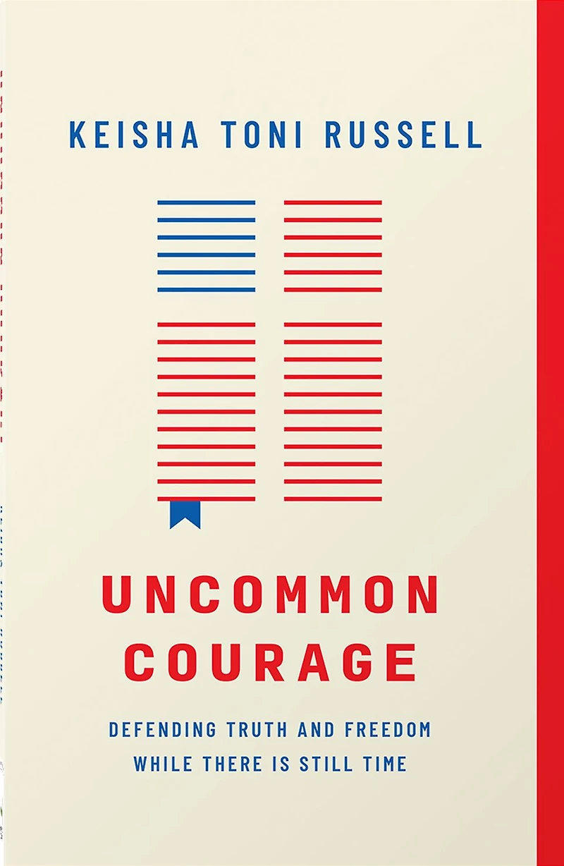 Uncommon Courage: Defending Truth and Freedom While There Is Still Time