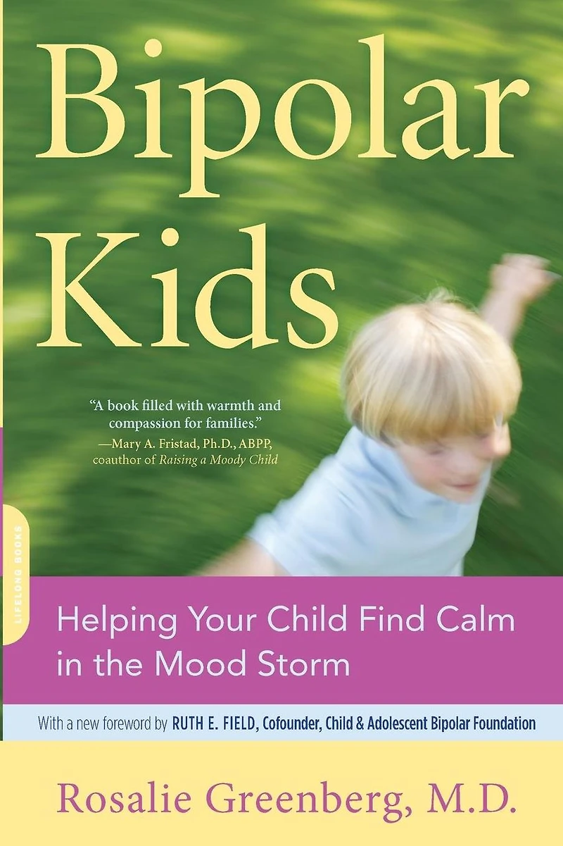 Bipolar Kids: Helping Your Child Find Calm the Mood Storm